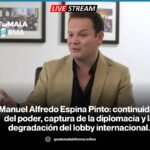 Manuel Alfredo Espina Pinto: continuidad del poder, captura de la diplomacia y la degradación del lobby internacional.